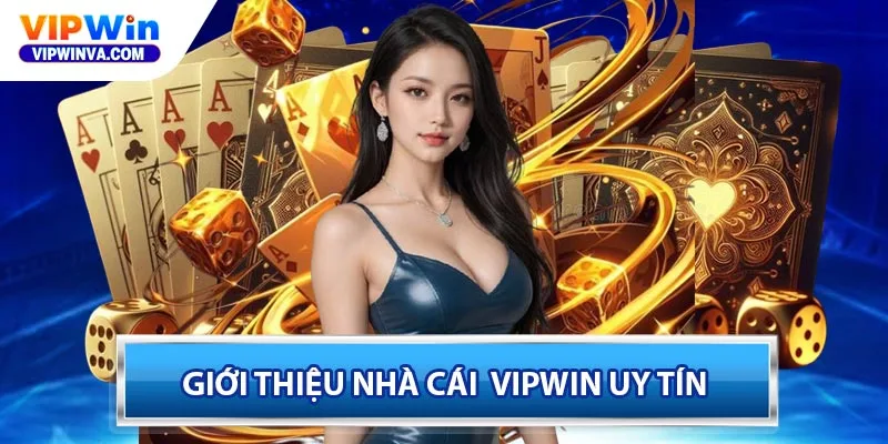 Giới thiệu nhà cái Vipwin uy tín